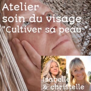 Atelier soin du visage "Cultiver sa peau"