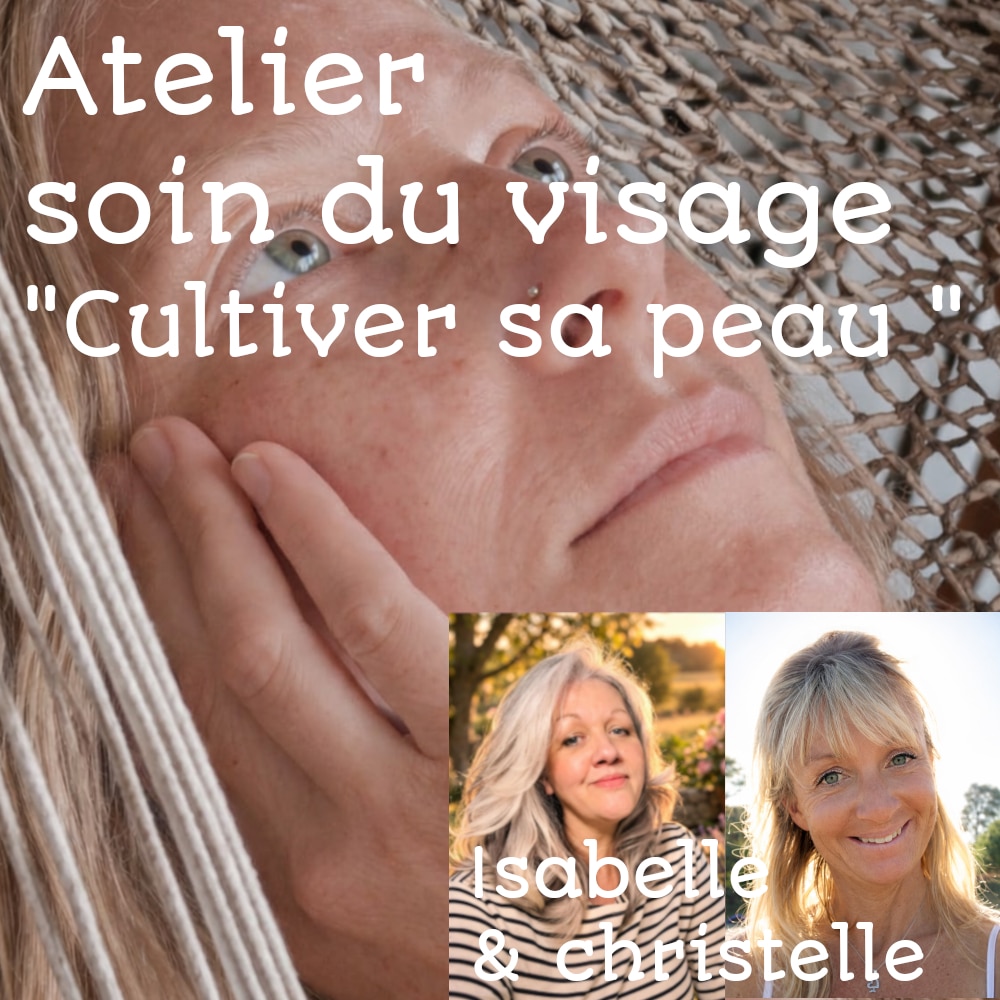 Atelier soin du visage "Cultiver sa peau"